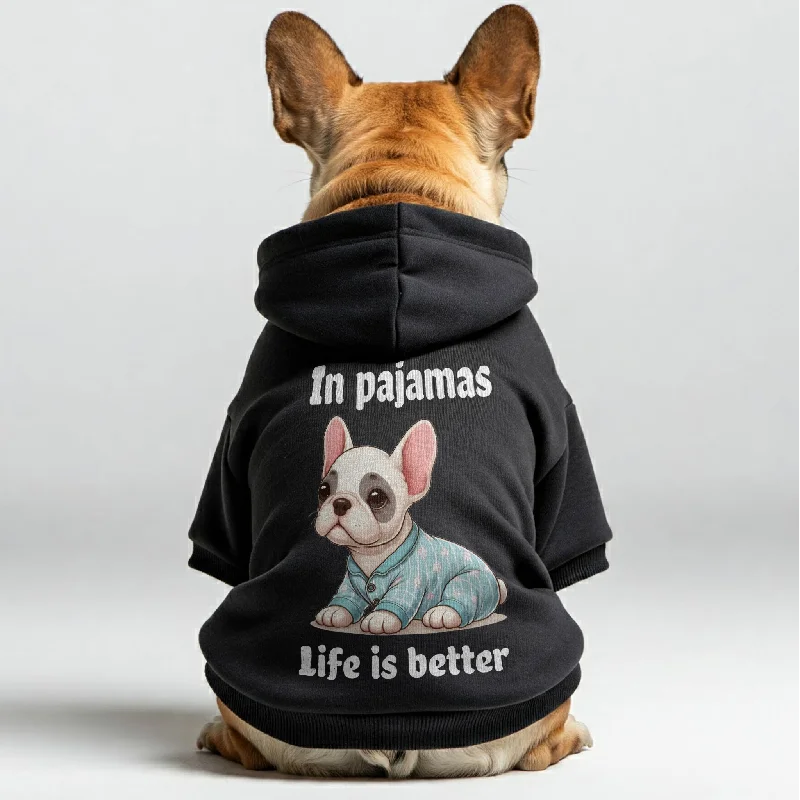 Life is better in pajamas - Personalized French Bulldog Hoodies with Funny Quotes – Stylish, Cozy, and Premium 100% Cotton Life is better in pajamas - Personalized French Bulldog Hoodies with Funny Quotes – Stylish, Cozy, and Premium 100% Cotton
