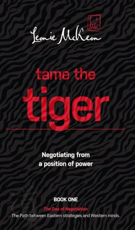 Tame the Tiger: Negotiating from a Position of Power: Book 1: